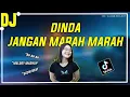DJ DINDA JANGAN MARAH MARAH [ MASHUP ] REMIX TIK TOK TERBARU
