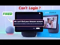 Fix - Echo Show 10 Can t Find your Amazon Account Can t Login