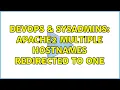 DevOps SysAdmins Apache2 multiple hostnames redirected to one 2 Solutions