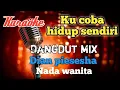 Download Lagu Ku coba hidup sendiri Dangdut mix karaoke nada wanita