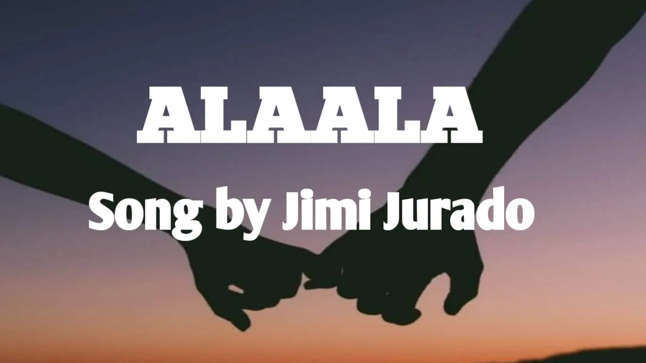 ALAALA  with lyrics Song by JIMI JURADO