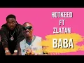 Hotkeed ft. Zlatan – BABA (Lyrics Video)