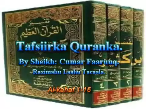Download MP3 Tafsiirka Qur'anka by Sheikh Cumar Faaruuq. Al-kahaf 1-16