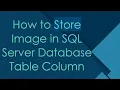 How to Store Image in SQL Server Database Table Column
