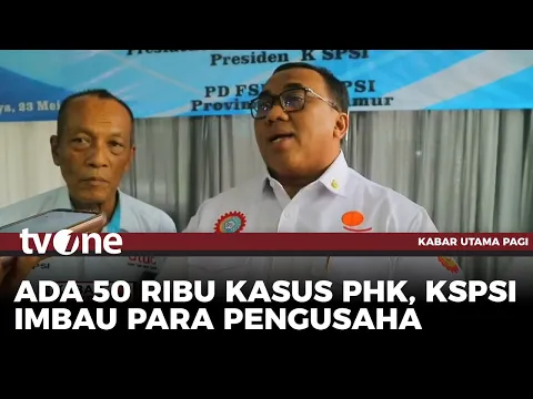 KSPSI Minta Pengusaha Ajak Karyawan  Berdialaog Sebelum Lakukan PHK