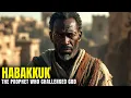 Lagu Who Was Habakkuk? – The Prophet Who Questioned God