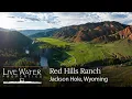 Red Hills Ranch Jackson Hole Wyoming Ranch for Sale