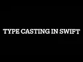 Type Casting in iOS Swift