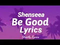 Shenseea - Be Good Lyrics (Clean Version) | Strictly Lyrics