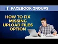How to Fix Missing Upload Files Option in Facebook Groups Easy Step-by-Step Guide 2024