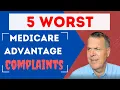 Five Worst Medicare Advantage Plan Complaints - How Many Have You Had