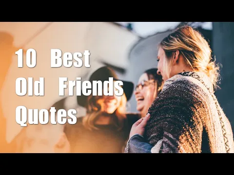 Download MP3 10 Best Old Friends Quotes