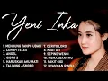 Yeni Inka Full Album Terbaru 2025 Mendung Tanpo Udan Angel Ayumu Tenanan Lemah Teles cutes