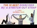 The 10 best Exercises w a Stretch Out Strap