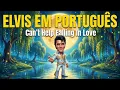 Lagu Can't Help Falling In Love em Português | Elvis Presley Cover 1961 💕