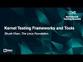 Kernel Testing Frameworks and Tools - Shuah Khan The Linux Foundation