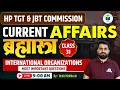Download Lagu HP TGT Commission 2025 | Current Affairs | ब्रह्मास्त्र | International Organizations | Class-31