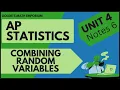 AP Statistics Random Variables - Combining Random Variables