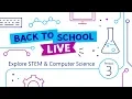 Back to School Live Period 3 Explore STEM and Computer Science
