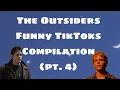 The Outsiders - Funny TikToks pt 4