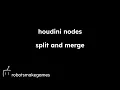 Houdini Nodes Split and Merge