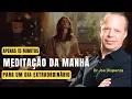 Download Lagu 15 MIN MEDITAÇÃO DA MANHÃ | DR JOE DISPENZA