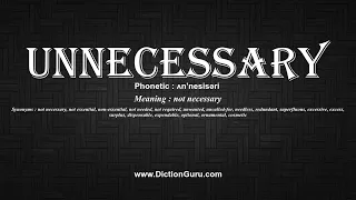 How to Pronounce unnecessary with Meaning Phonetic Synonyms and Sentence Examples