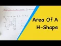 How To Work Out The Area Of A H-Shape By Working Out The Area Of 3 Rectangles Which Form It