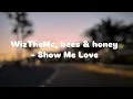 Download Lagu WizTheMc, bees \u0026 honey - Show Me Love (Slowed + Reverb)