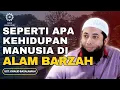 Download Lagu Seperti Apa Kehidupan Manusia di Alam Barzah ? - Ust. Khalid Basalamah