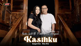 kasihku yudi wkb feat ayu anjani official music video 