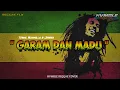 Download Lagu GARAM DAN MADU -Tenxi, Naykilla \u0026 Jemsii HVMBLE REGGAE VERSION