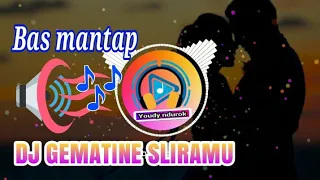 Download DJ GEMATINE SLIRAMU ( BAS MANTAP ) MP3