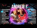 Andrew E Top Tracks Countdown 🔥 Andrew E Hits 🔥 Andrew E Music Of All Time