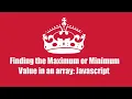 Finding the Maximum or Minimum Value in an array Javascript