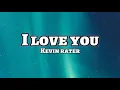 Download Lagu I Love You - Kevin Rater (Lyrics) Remix