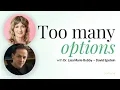 Analysis Paralysis Why Too Many Options Freeze You David Epstein