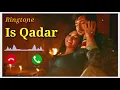 Lagu Is Qadar Ringtone 2021||Is Qadar Tune || Vi Ringtone