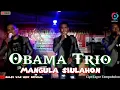Download Lagu OBAMA TRIO-MANGULA SIULAHON||CIPT:TAGOR TAMPUBOLON||SUARA EMAS!!!