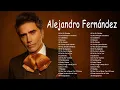 Download Lagu Alejandro Fernández Sus Mejores Éxitos - Alejandro Fernández Baladas Románticas Inolvidables