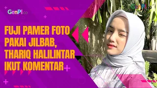 Fuji Unggah Foto Berjilbab, Thariq Halilintar Komentar Begini