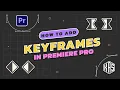 How to Add Keyframes in Premiere Pro Complete Beginner Animation Guide
