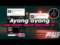 Download Lagu DJ AYANG AYANG | AREP TUMEKO NGENDI KATRESNAN IKI VIRAL FYP TIKTOK TERBARU FULL SONG BY RULLY FVNKY