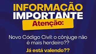 NOVA LEI: O cônjuge não é mais herdeiro - já está valendo???
