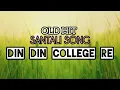 Download Lagu DIN DIN COLLEGE RE | SANTALI SONG | OLD SONG | HIT SONGS | MP3 SONGS