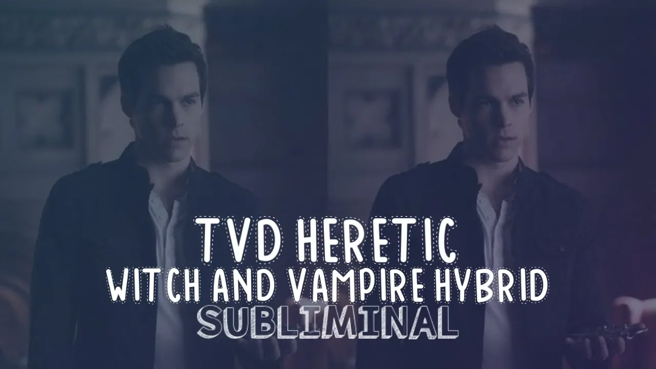 ⍣ TVD Heretic - Witch and Vampire Hybrid Subliminal⍣ [ᴜᴘɢʀᴀᴅᴇᴅ] [sʟᴇᴇᴘ ᴠᴇʀ.]