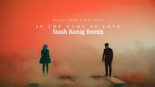 Download Martin Garrix, Bebe Rexha - In the Name of Love (Stash Konig Remix) [OFFICIAL AUDIO] MP3