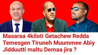 Masaraa 4kiloti Getachew Redda Temesgen Tiruneh Muummee Abiy Jidduutti Wan Tahe Moha Oromo 