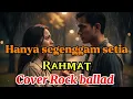Lagu Rahmat – Hanya Segenggam Setia | Power Rock Balada Cinta Abadi 