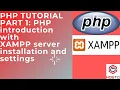 Part 1 PHP introduction with XAMPP server installation and settings